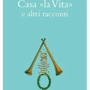 Casa «La vita» e altri racconti Promozione Esclusiva