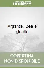 Argante, Bea e gli altri Nuova Collezione