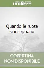 Compra Oggi Stesso Quando le ruote si inceppano