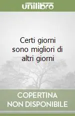 Certi giorni sono migliori di altri giorni Offerta Limitata