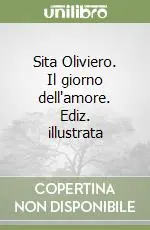 Sita Oliviero. Il giorno dell‘amore. Ediz. illustrata Compra Oggi Stesso