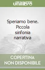Speriamo bene. Piccola sinfonia narrativa Compra Online