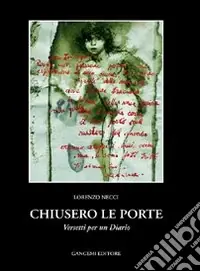 Chiusero le porte. Versetti per un diario Novità