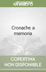 Cronache a memoria Compra Oggi Stesso