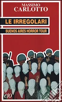 Compra Oggi Stesso Le irregolari. Buenos Aires horror tour