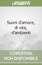 Novità Suoni d‘amore, di vita, d‘ambienti