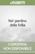 Nel giardino della follia Ultimissimo Modello