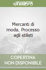 Popolare Mercanti di moda. Processo agli stilisti