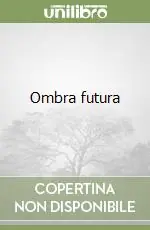 Ombra futura Solo Oggi