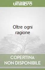 Oltre ogni ragione Compra Adesso