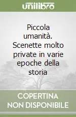 Spedizione Espresso Piccola umanità. Scenette molto private in varie epoche della storia