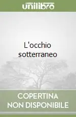 Promozione Esclusiva L‘occhio sotterraneo