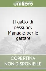 Il gatto di nessuno. Manuale per le gattare Offerta Limitata