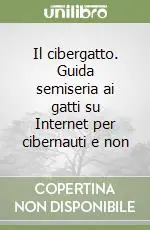 Offerta Lampo Il cibergatto. Guida semiseria ai gatti su Internet per cibernauti e non