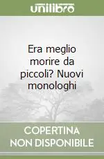 Era meglio morire da piccoli? Nuovi monologhi Promozione