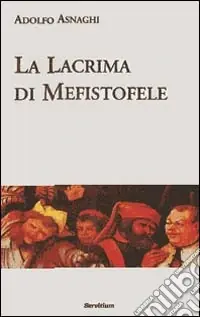 La lacrima di Mefistofele. Racconto di un sogno escatologico Ultima Occasione