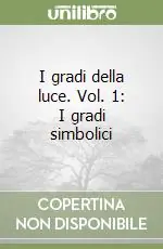 Vendita Finale I gradi della luce. Vol. 1 I gradi simbolici