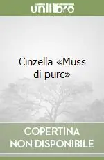 Spedito Oggi Cinzella «Muss di purc»