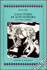 L‘ago d‘oro di Acquachiara. Una fiaba caprese Promozione Esclusiva