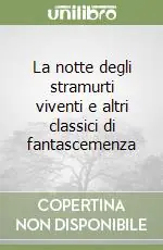 La notte degli stramurti viventi e altri classici di fantascemenza Nuova Collezione