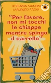 Per favore, non mi tocchi le chiappe mentre spingo il carrello Offerta Speciale