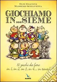 Economico Giochiamo in...sieme. 80 giochi da fare in 1, in 2, in 3, in 4... in tanti!