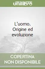 L‘uomo. Origine ed evoluzione Must-Have