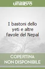 I bastoni dello yeti e altre favole del Nepal Acquista Ora