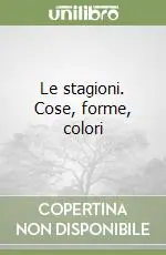Sconto Le stagioni. Cose, forme, colori