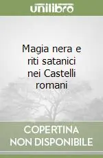 Più Venduto Magia nera e riti satanici nei Castelli romani