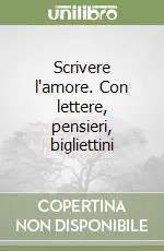 Scrivere l‘amore. Con lettere, pensieri, bigliettini Offerta Speciale