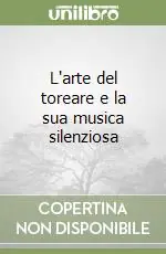 Ultimissimo Modello L‘arte del toreare e la sua musica silenziosa