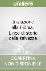 Iniziazione alla Bibbia. Linee di storia della salvezza Spedito Oggi