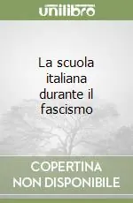 Più Venduto La scuola italiana durante il fascismo
