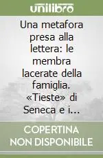 Una metafora presa alla lettera le membra lacerate della famiglia. «Tieste» di Seneca e i rifacimenti moderni Professionale