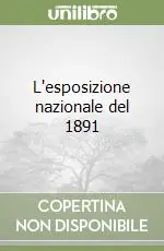 Ultima Occasione L‘esposizione nazionale del 1891