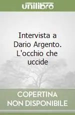 Intervista a Dario Argento. L‘occhio che uccide Scelto Dai Clienti