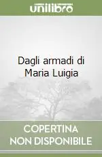 Offerta Dagli armadi di Maria Luigia
