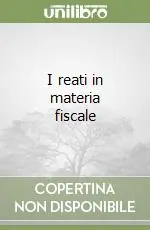 I reati in materia fiscale A Buon Prezzo