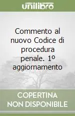 Commento al nuovo Codice di procedura penale. 1º aggiornamento Esclusivo
