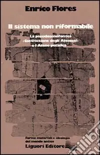 Promozione Il sistema non riformabile. La pseudosenofontea «Costituzione degli ateniesi» e l‘Atene periclea