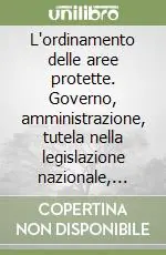 Ultimissimo Modello L‘ordinamento delle aree protette. Governo, amministrazione, tutela nella legislazione nazionale, comunitaria e della Regione Abruzzo