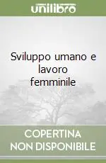 Sviluppo umano e lavoro femminile Ultime Pezzi