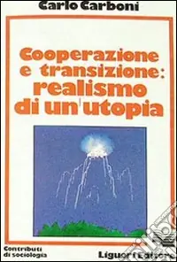 Cooperazione e transizione. Realismo di un‘utopia Spedito Oggi