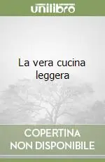 Novità La vera cucina leggera