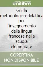 Miglior Prezzo Guida metodologico-didattica per l‘insegnamento della lingua francese nella scuola elementare