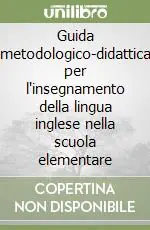 Guida metodologico-didattica per l‘insegnamento della lingua inglese nella scuola elementare Nuova Collezione