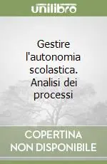 Gestire l‘autonomia scolastica. Analisi dei processi Direttamente Dal Produttore
