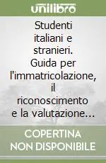 Prezzo Ridotto Studenti italiani e stranieri. Guida per l‘immatricolazione, il riconoscimento e la valutazione degli studi seguiti all‘estero