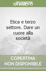 Etica e terzo settore. Dare un cuore alla società Non Perdere